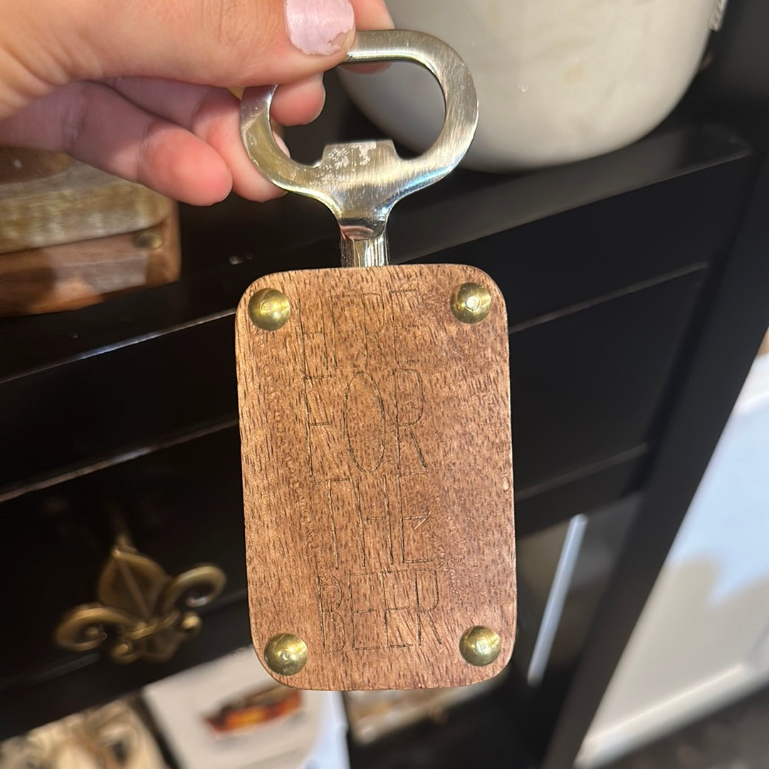 "Here for the beer" Wooden Bottle Opener.