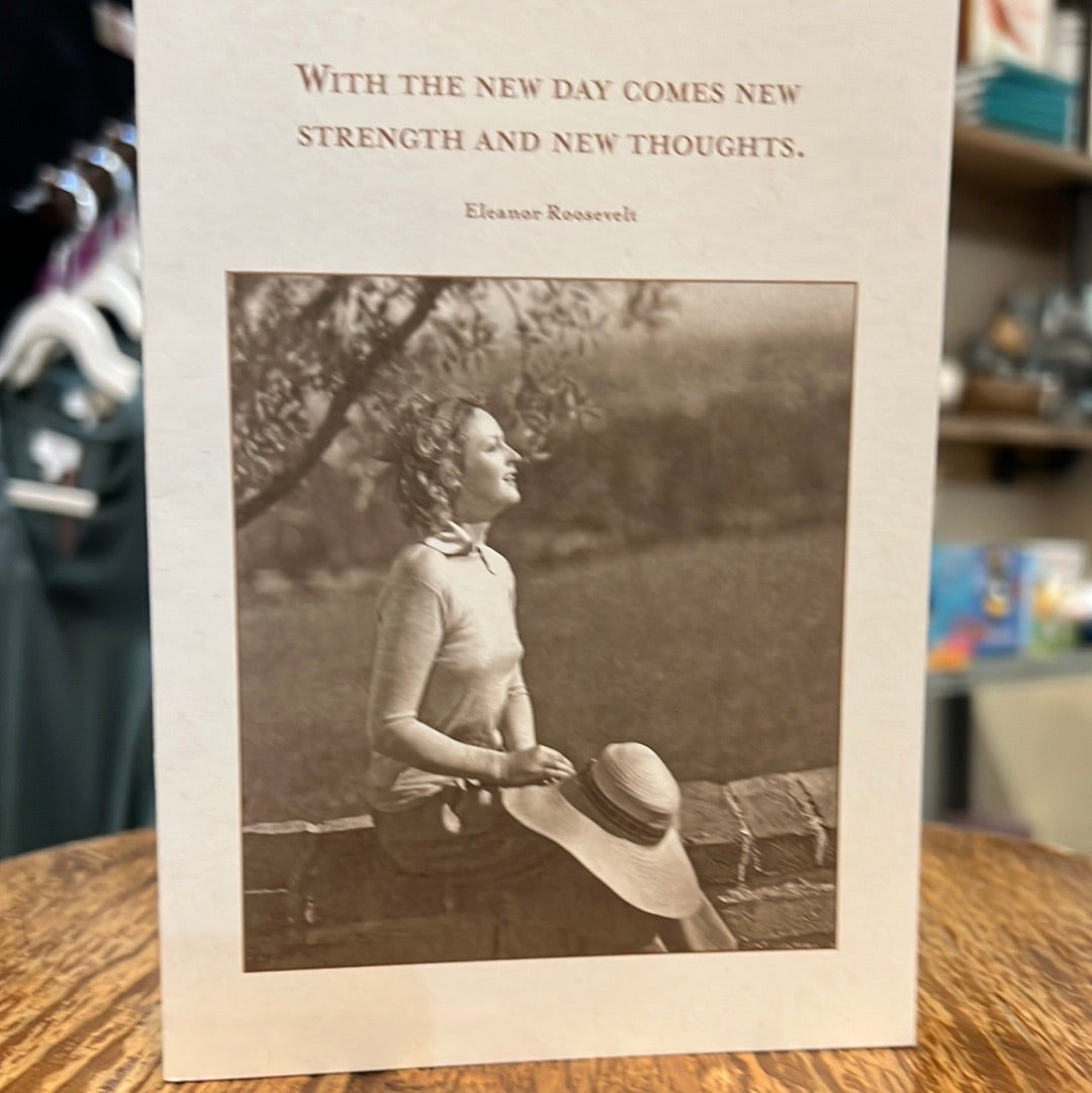 "With the new day comes new strength and new thoughts. - Eleanor Roosevelt" Shannon Martin card.