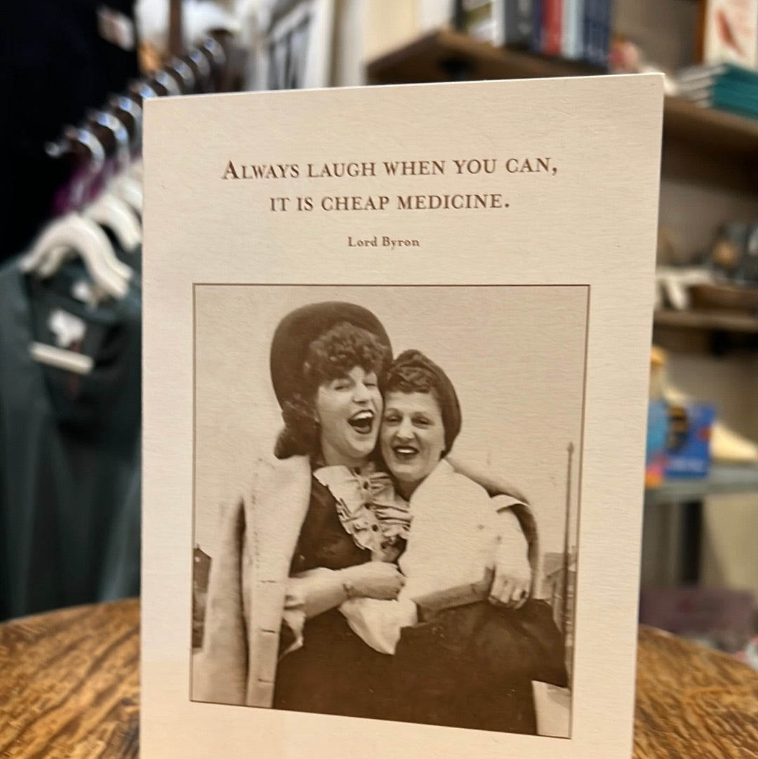 "Always laugh when you can, it is cheap medicine. - Lord Byron" Shannon Martin card.