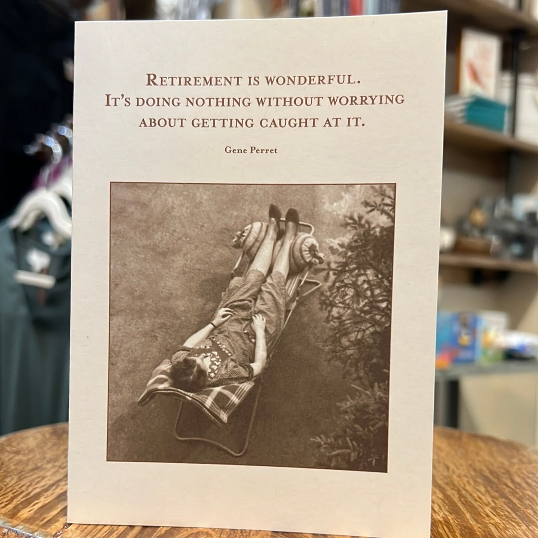 "Retirement is wonderful. It's nothing without worrying about getting caught at it. - Gene Perret" Shannon Martin card.
