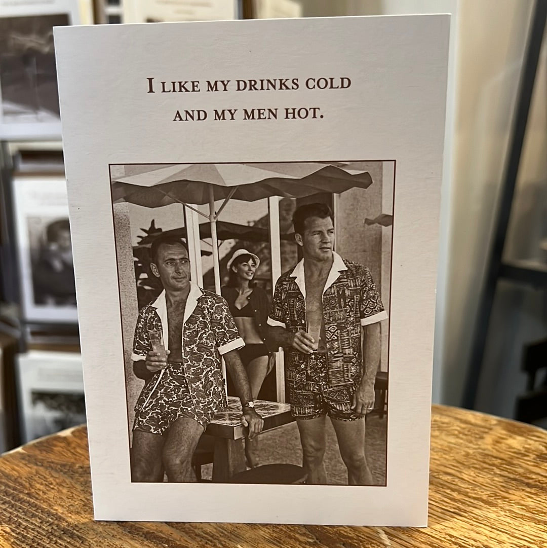 "I like my drinks cold and my men hot." Shannon Martin card.