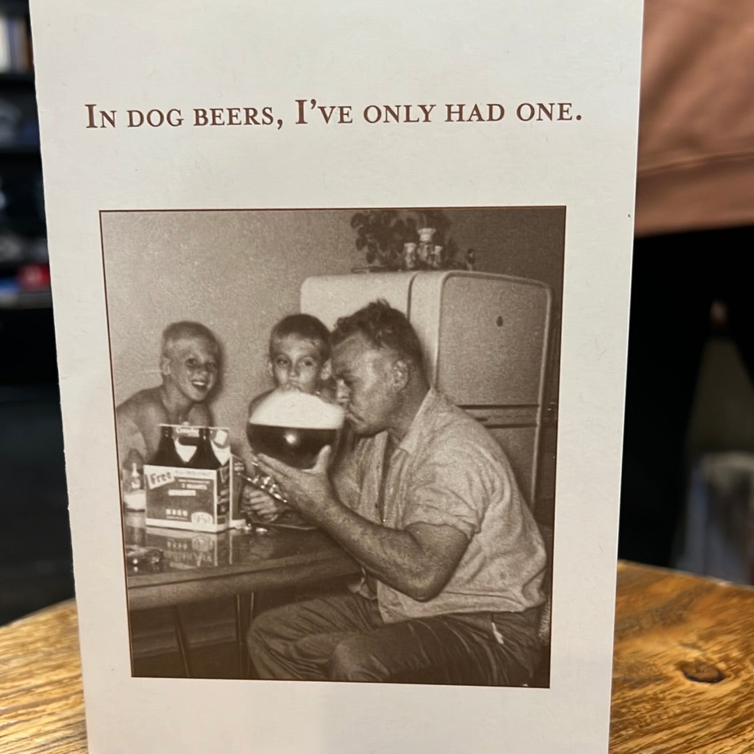 "In dog beers, I've only had one." Shannon Martin card.
