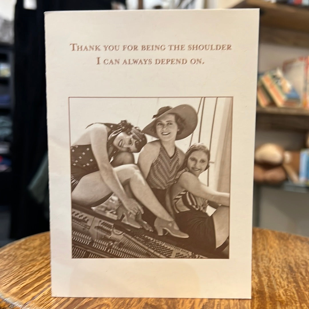 "Thank you for being the shoulder I can always depend on." Shannon Martin card.
