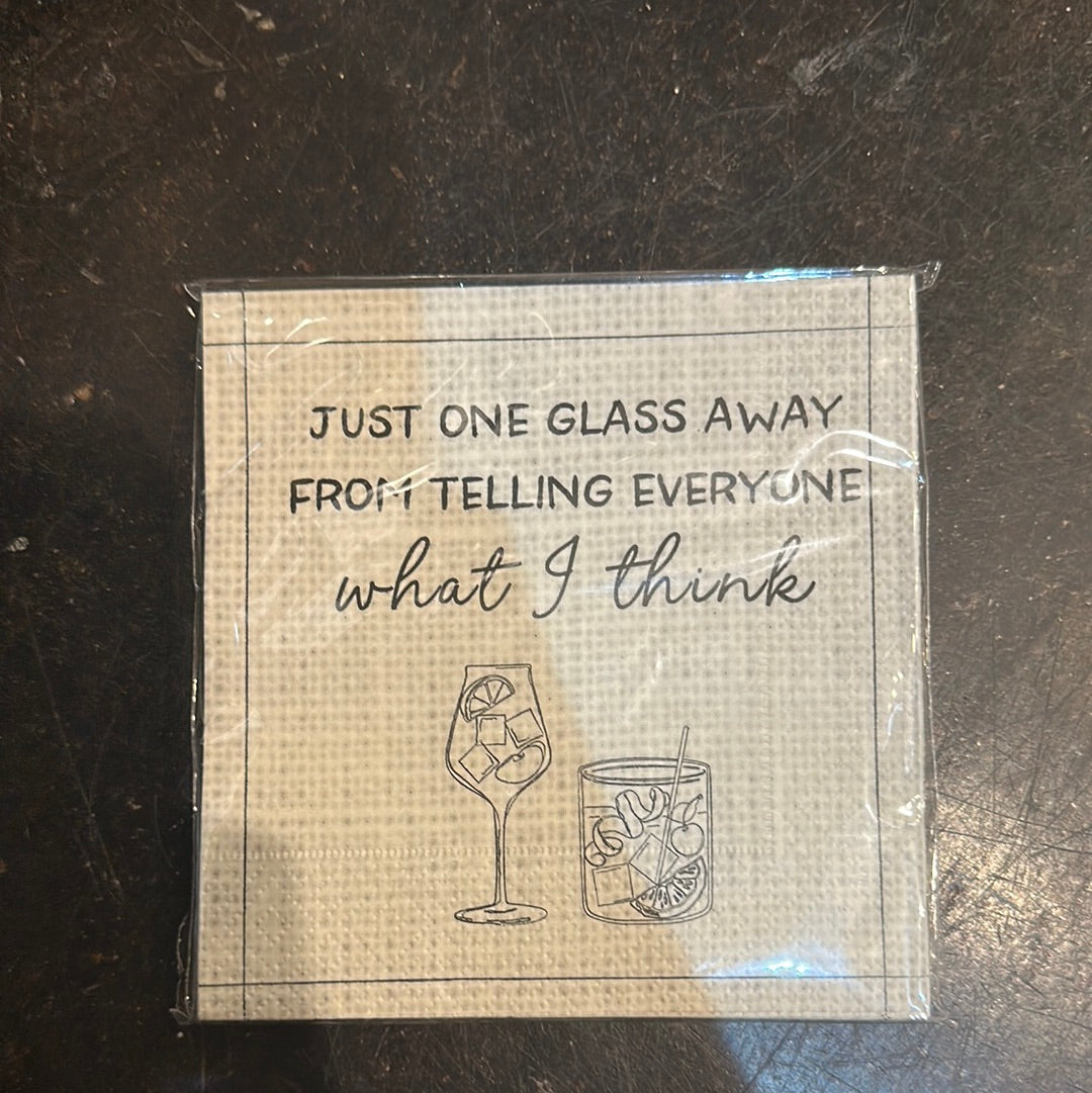 "Just one glass away from telling everyone what I think" wine napkins.
