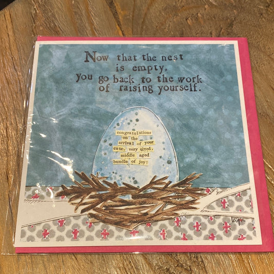 Card with a nest and big egg displaying “Now that the nest is empty, you go back to the work of raising yourself.”
