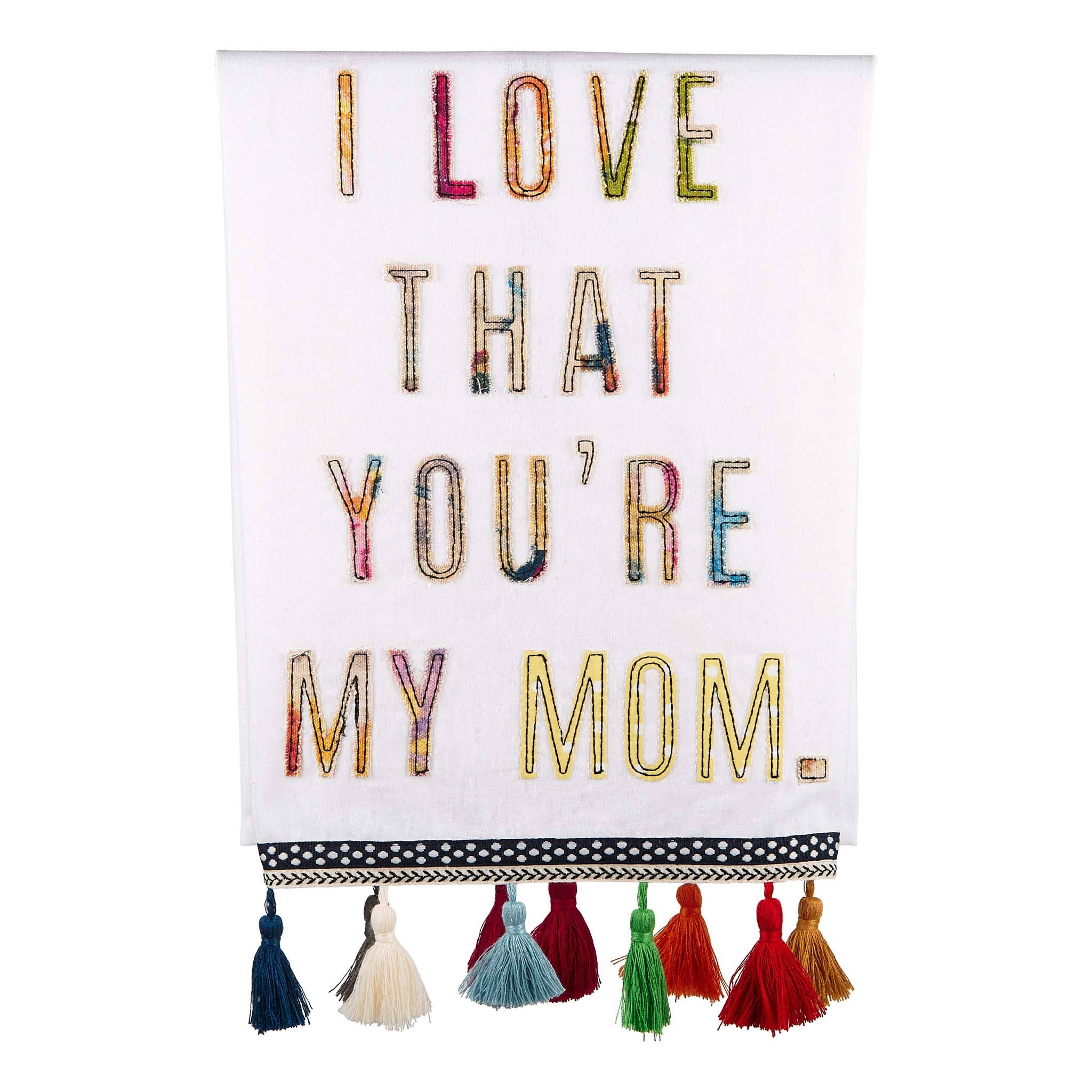 Glory Haus - I Love That You're My Mom Tea Towel