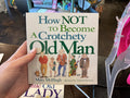 How Not to Become a Crotchety Old Man