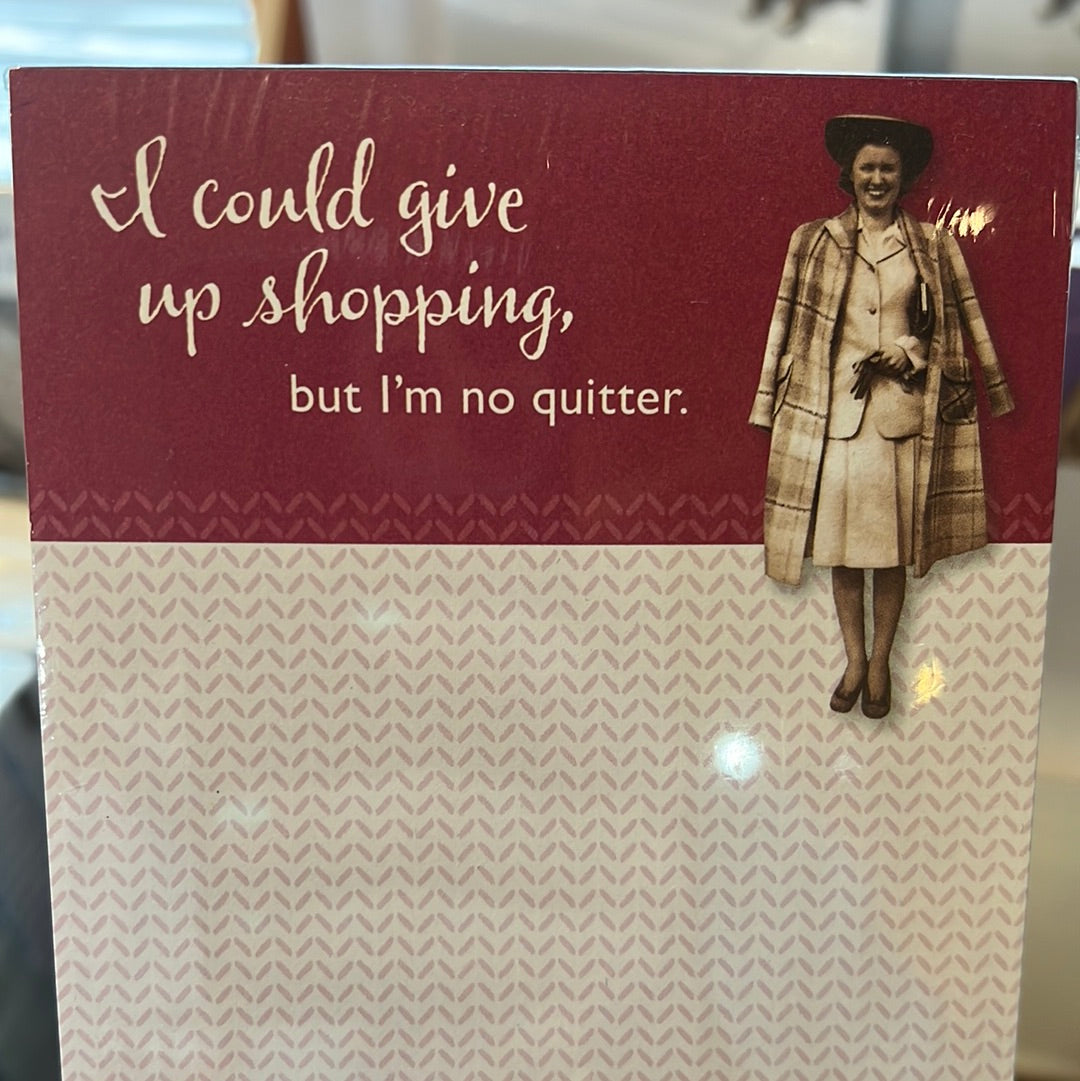 "I could give up shopping, but I'm no quitter." Shannon Martin note pad.