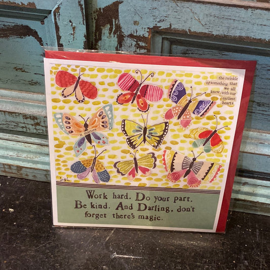 Card with varying butterflies featuring “Work hard. Do your part, Be Kind. and Darling, don’t forget there’s magic.”