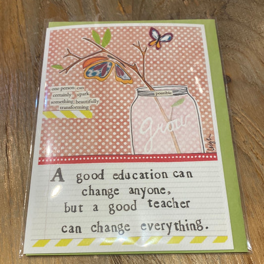 Card with a jar that has a stick in it with butterflies featuring “A good education can change anyone, but a good teacher can change everything.”