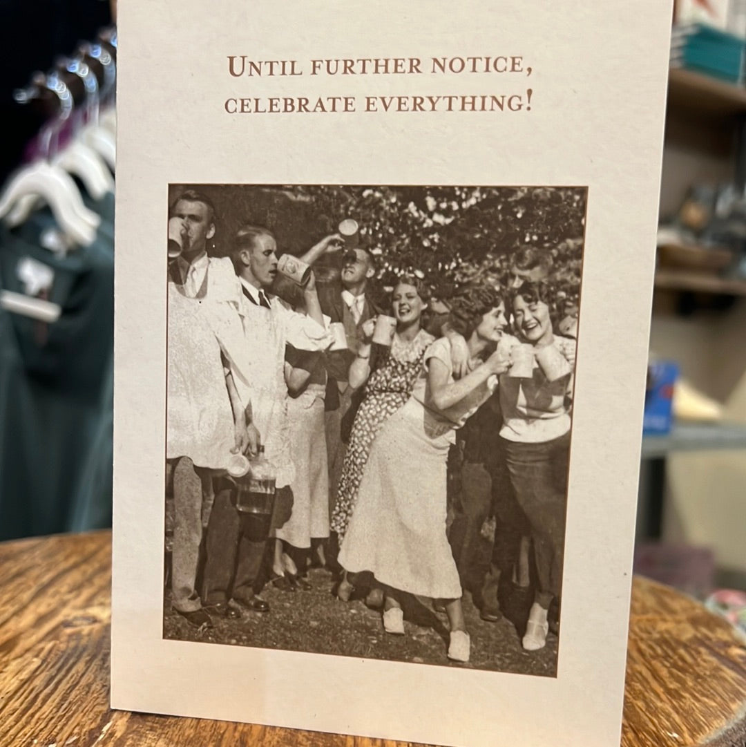 "Until further notice, celebrate everything!" Shannon Martin card.