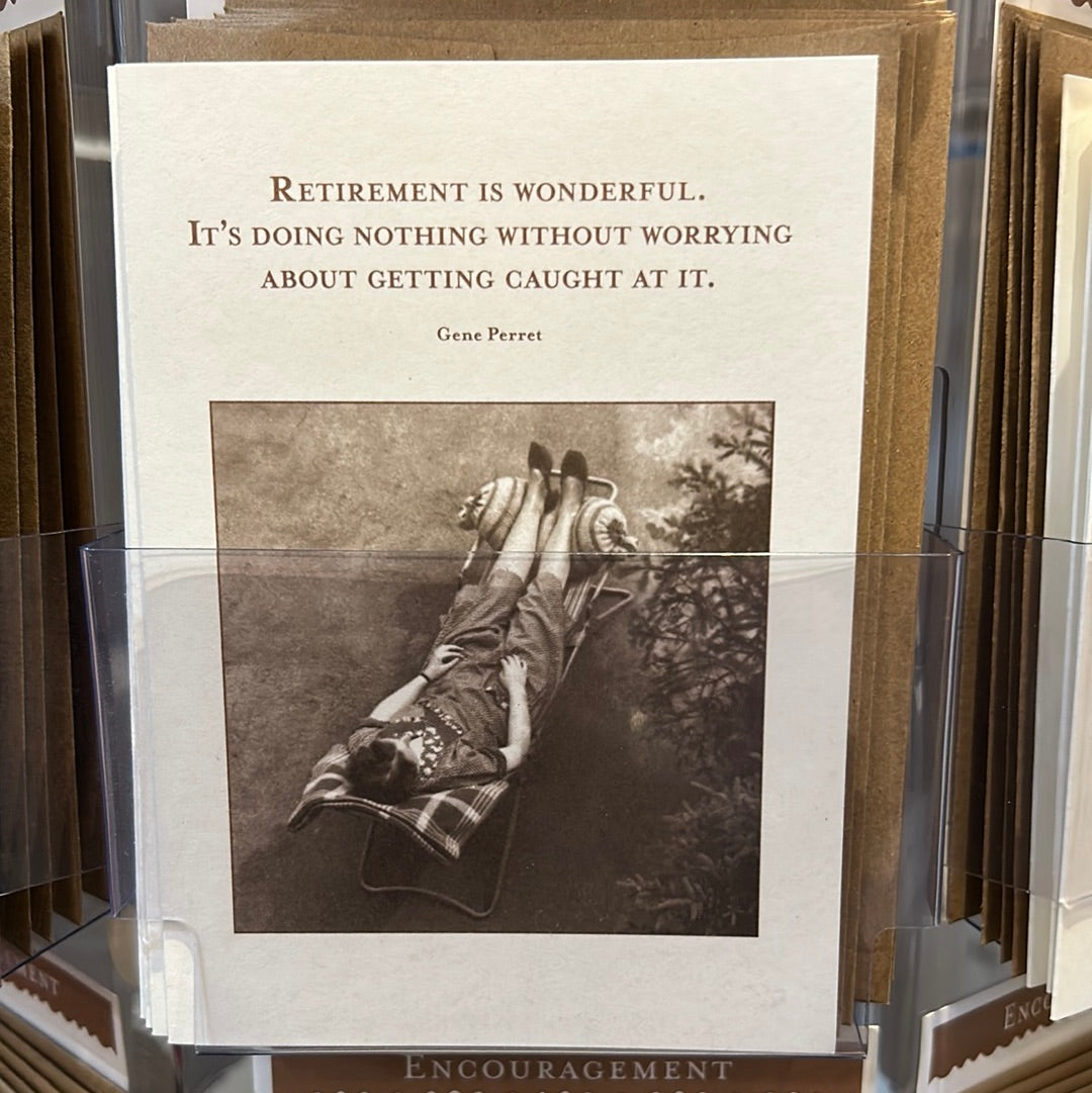 "Retirement is wonderful. It's doing nothing without worrying about getting caught at it. - Gene Perret" Shannon Martin card.