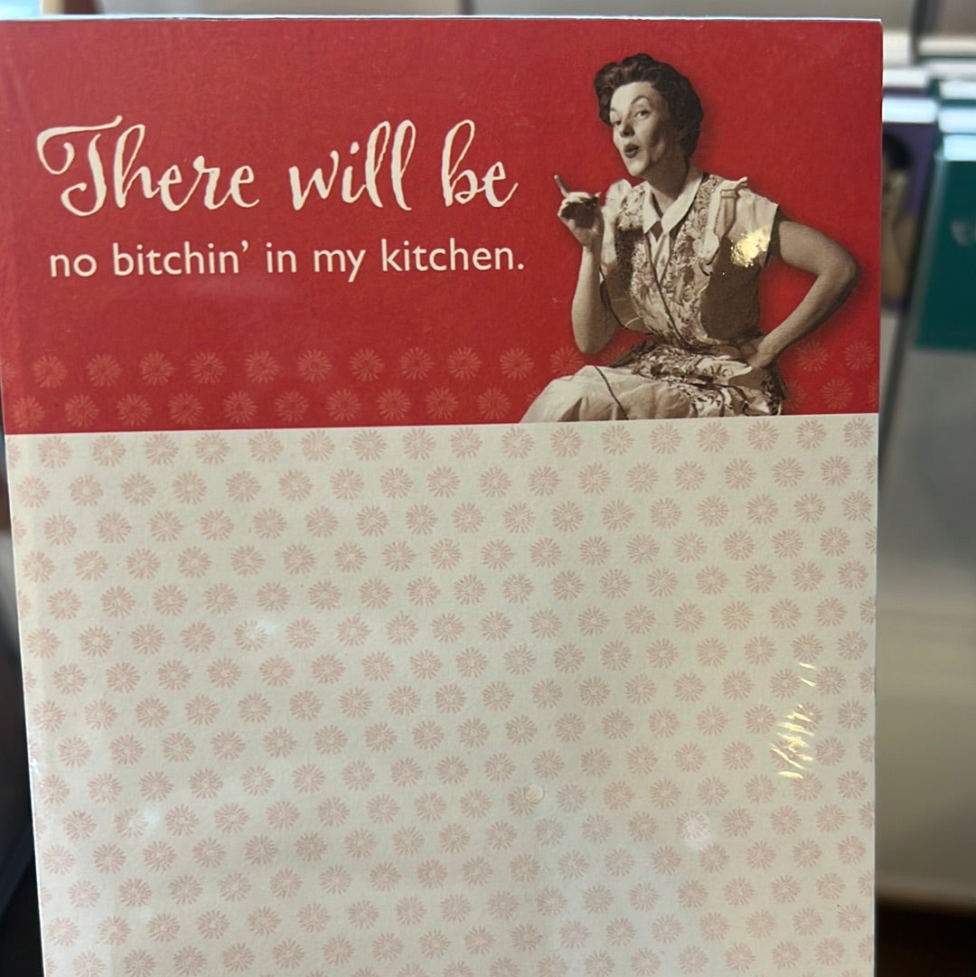 "There will be no bitchin' in my kitchen." Shannon Martin note pad.