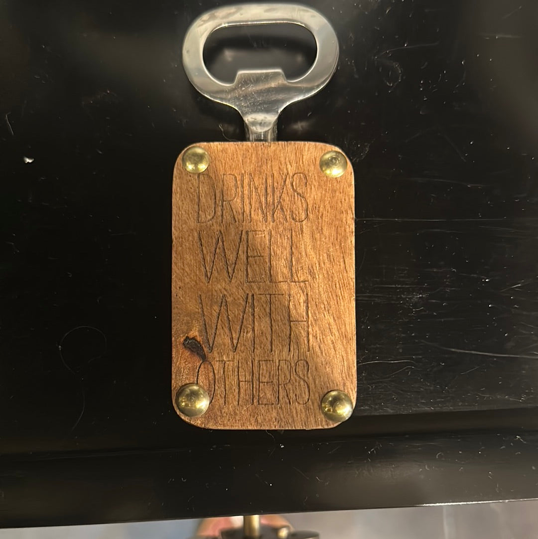 "Drinks well with others" Wooden Bottle Opener.